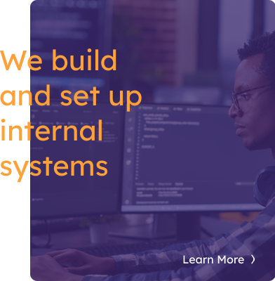 We build and set up internal systems